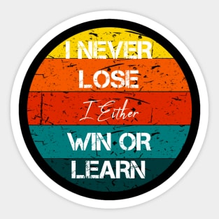 i never lose i either win or learn Sticker